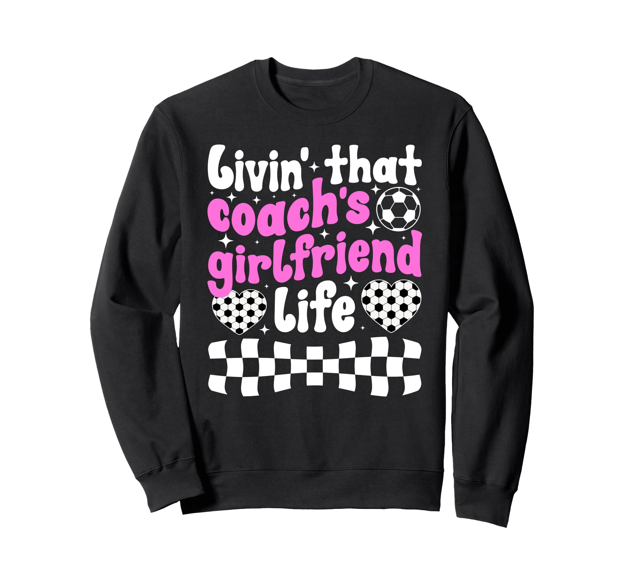 Soccer Coachs Girlfriend Life Sweatshirt - Fun Novelty Design for Adults - T-Shirt, Sweatshirt, Hoodie