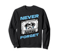 Funny Cassette Tape Never Forget Sad Sweatshirt - Unique Graphic Unisex - T-Shirt, Sweatshirt, Hoodie