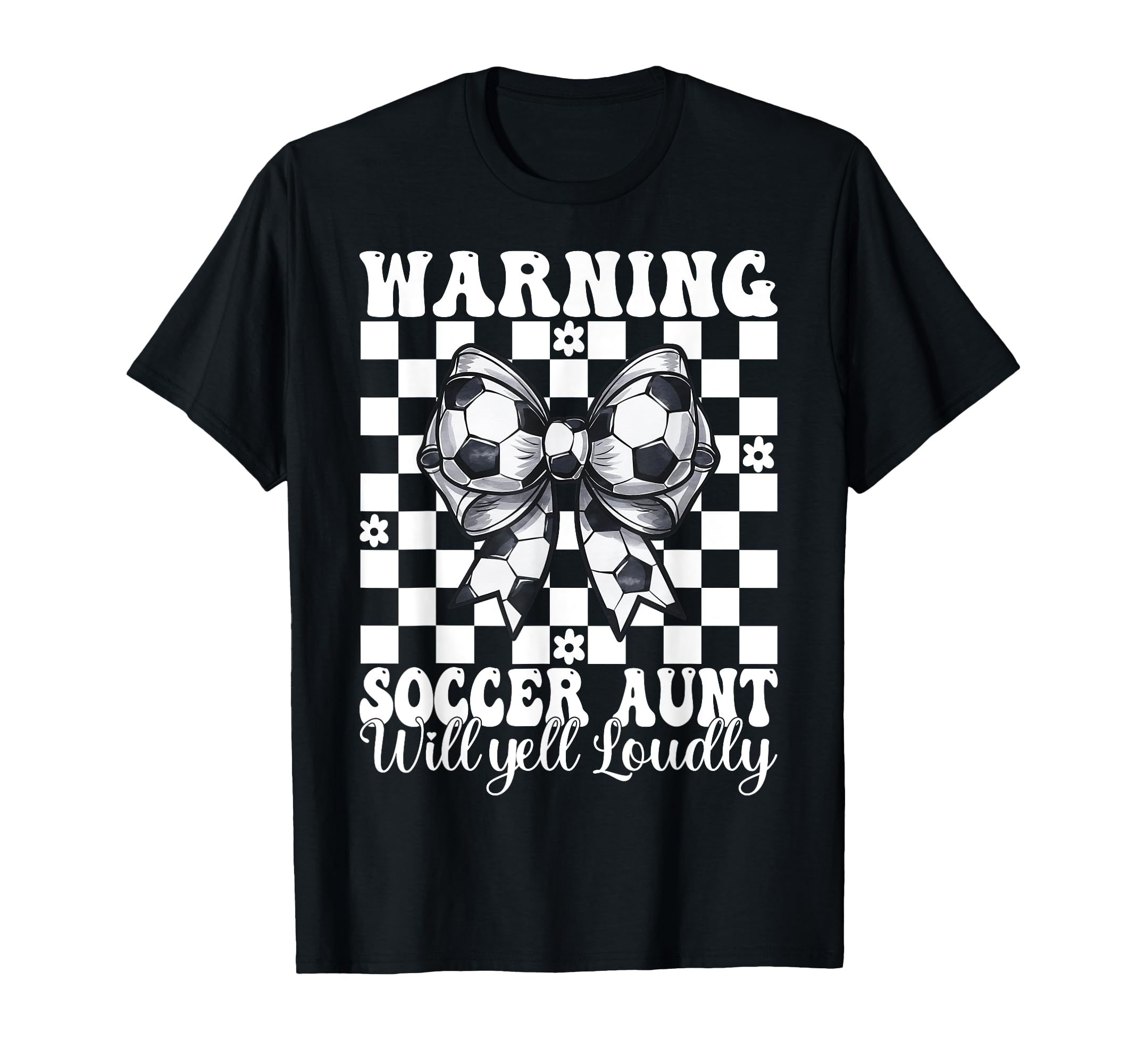 Warning Soccer Aunt Will Yell Loudly T-Shirt - Unique Graphic Men Women - T-Shirt, Sweatshirt, Hoodie