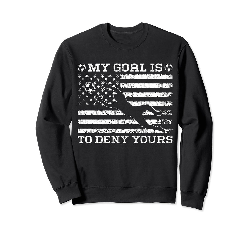 My Goal Is To Deny Yours Sweatshirt - Minimalist Print for Adults - T-Shirt, Sweatshirt, Hoodie