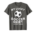 My Lucky Soccer Funny Soccer T-Shirt - Casual Everyday Wear Men Women - T-Shirt, Sweatshirt, Hoodie