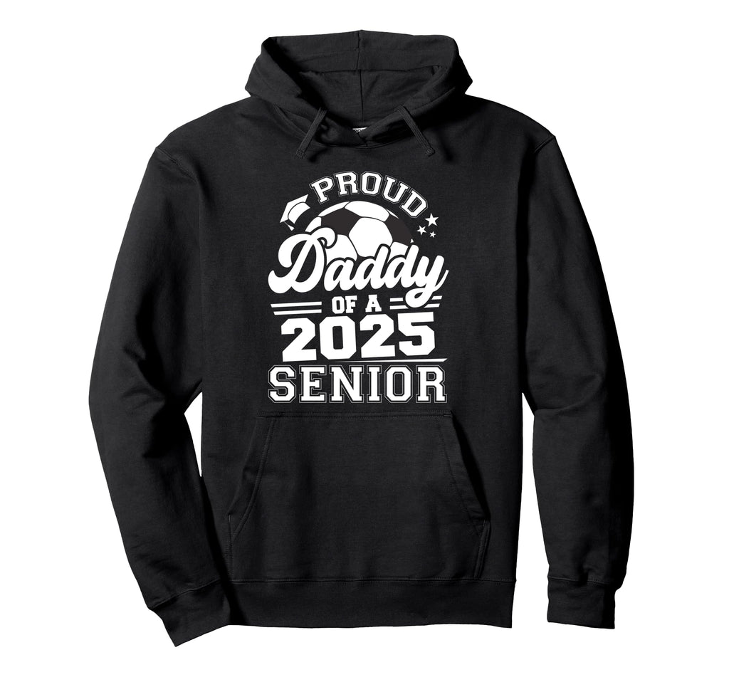 Proud Daddy 2025 Senior Graduate Grad 2025 Hoodie - Graphic Print Unisex - T-Shirt, Sweatshirt, Hoodie