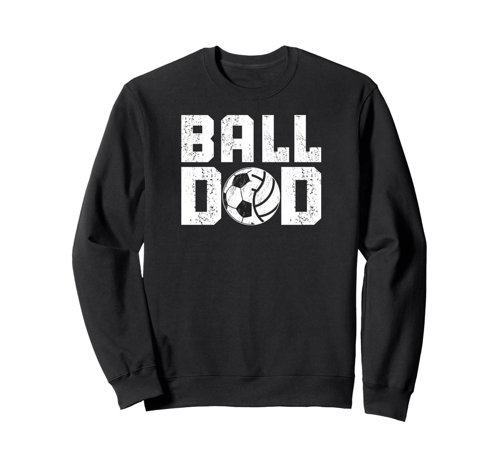 Ball Dad Soccer Volleyball Dad Sweatshirt - Custom Art Print for Adults - T-Shirt, Sweatshirt, Hoodie