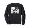 Ball Dad Soccer Volleyball Dad Sweatshirt - Custom Art Print for Adults - T-Shirt, Sweatshirt, Hoodie