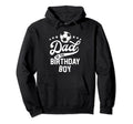 Dad Birthday Soccer Themed Party Daddy Hoodie - Fun Novelty Design Unisex - T-Shirt, Sweatshirt, Hoodie