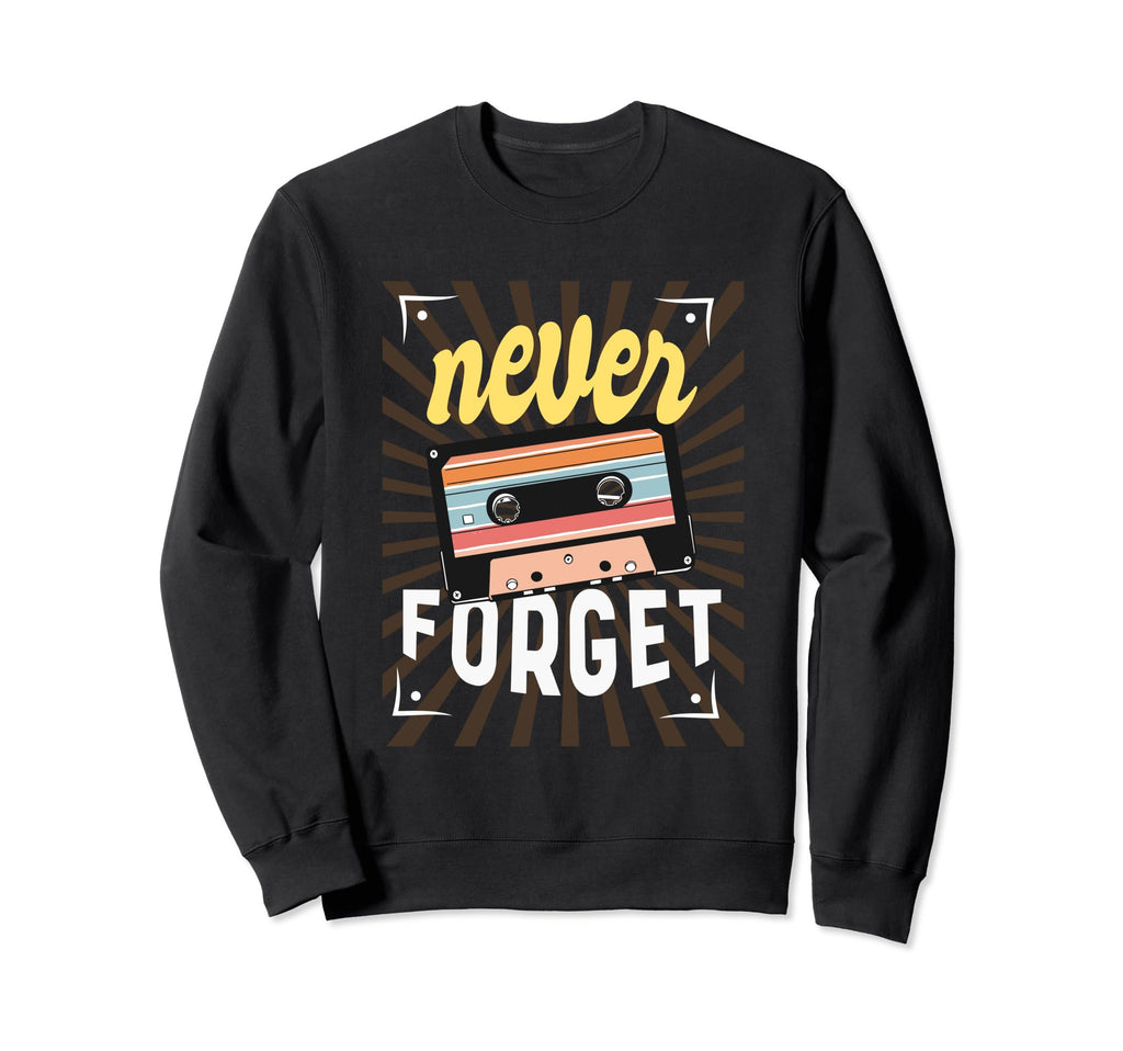 Never Forget 80S 90S Tape Cassette Sweatshirt - Unique Graphic for Adults - T-Shirt, Sweatshirt, Hoodie