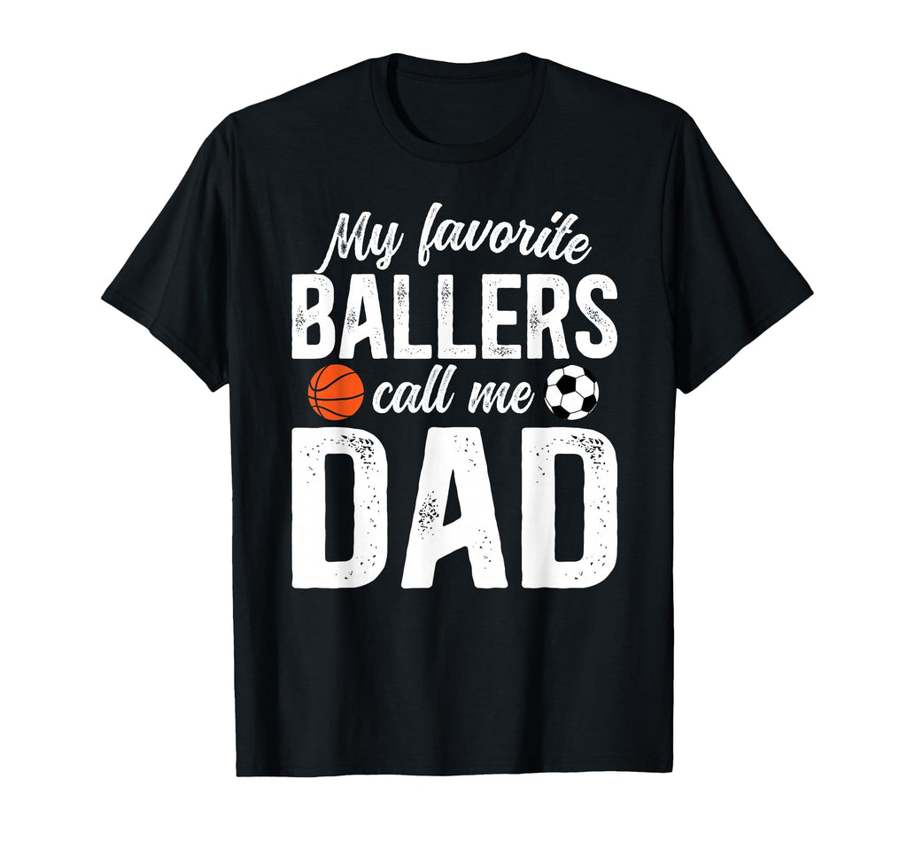 My Favorite Ballers Call Me Dad Soccer T-Shirt - Unique Graphic for Adults - T-Shirt, Sweatshirt, Hoodie
