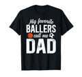 My Favorite Ballers Call Me Dad Soccer T-Shirt - Unique Graphic for Adults - T-Shirt, Sweatshirt, Hoodie