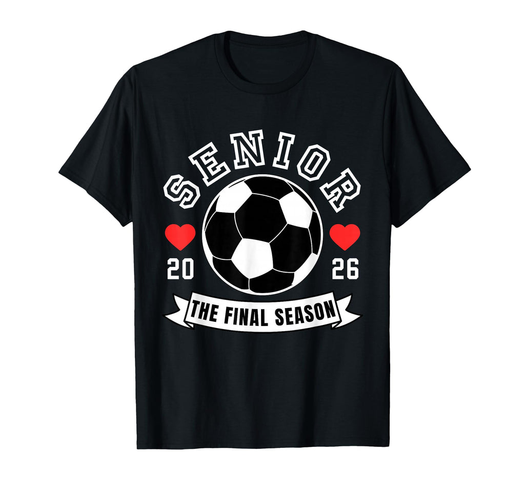 Senior Soccer 2026 Final Season Crew T-Shirt - Unique Graphic Men Women - T-Shirt, Sweatshirt, Hoodie