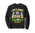 Soccer Player Lives About Goals Sweatshirt - Graphic Print Men Women - T-Shirt, Sweatshirt, Hoodie