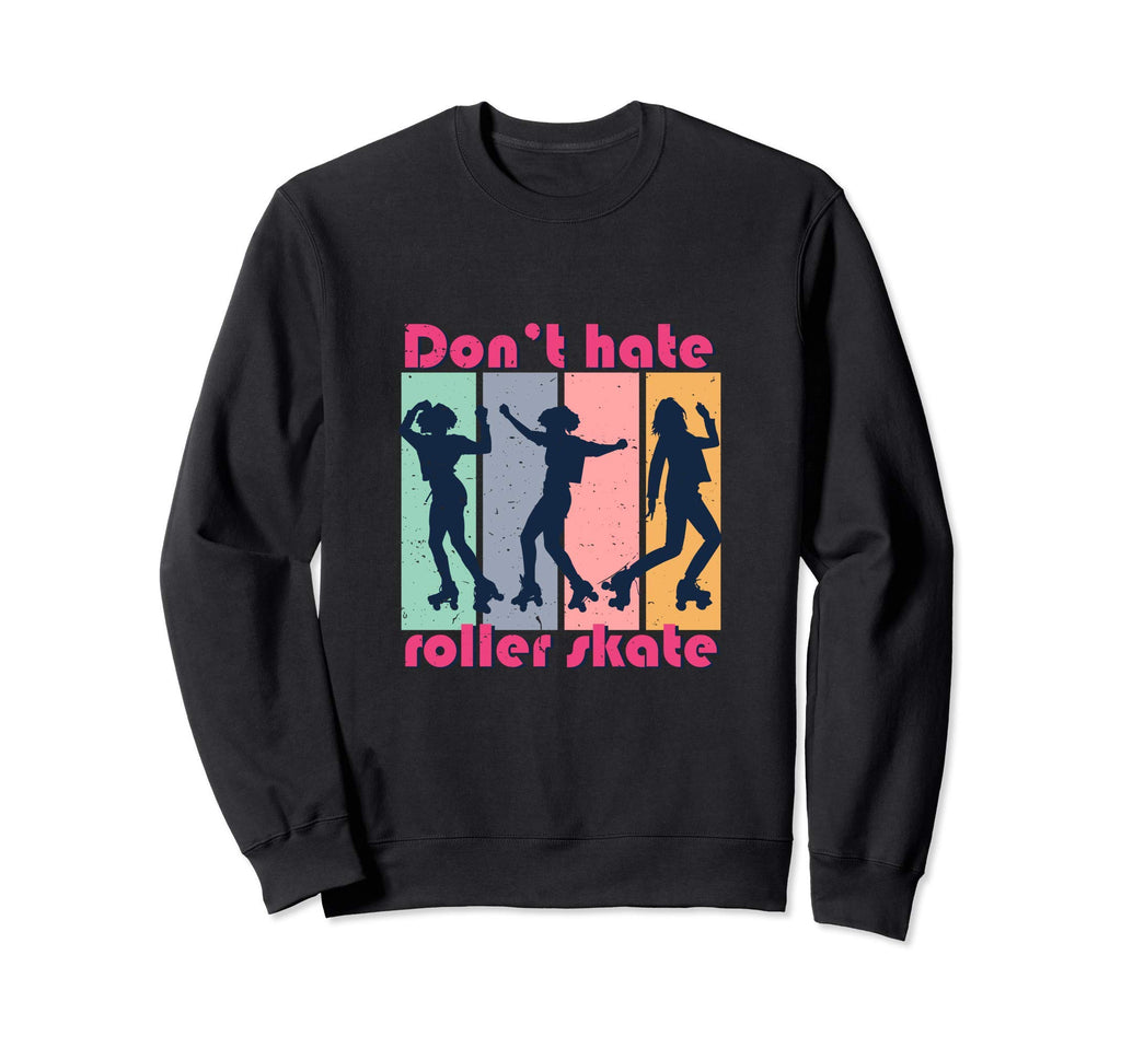 Stop Hate Roller Skate Sweatshirt - Aesthetic Graphic Men Women - T-Shirt, Sweatshirt, Hoodie