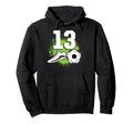 13Th Birthday Soccer Lover Sports Hoodie - Casual Everyday Wear for Adults - T-Shirt, Sweatshirt, Hoodie