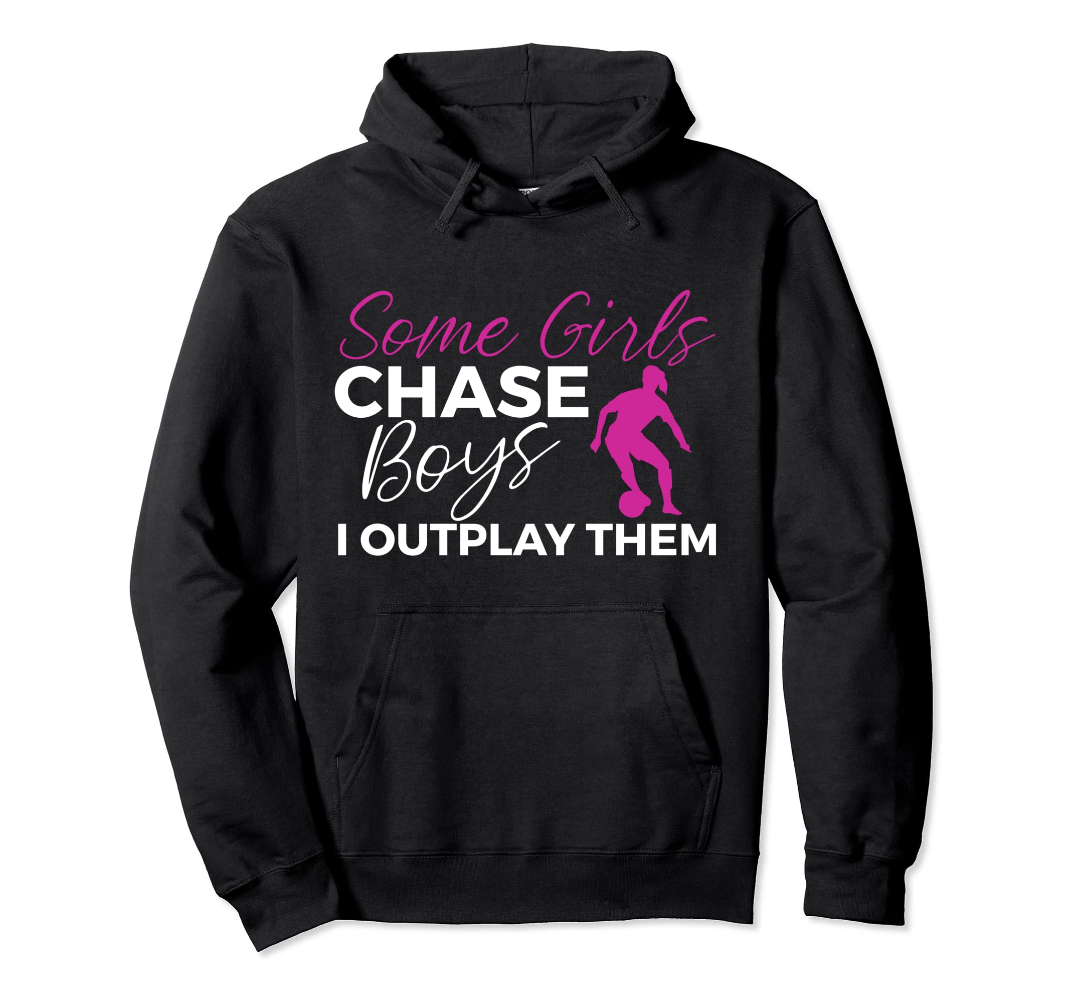 Soccer Some Chase I Outplay Them Hoodie - Streetwear Style Men Women - T-Shirt, Sweatshirt, Hoodie