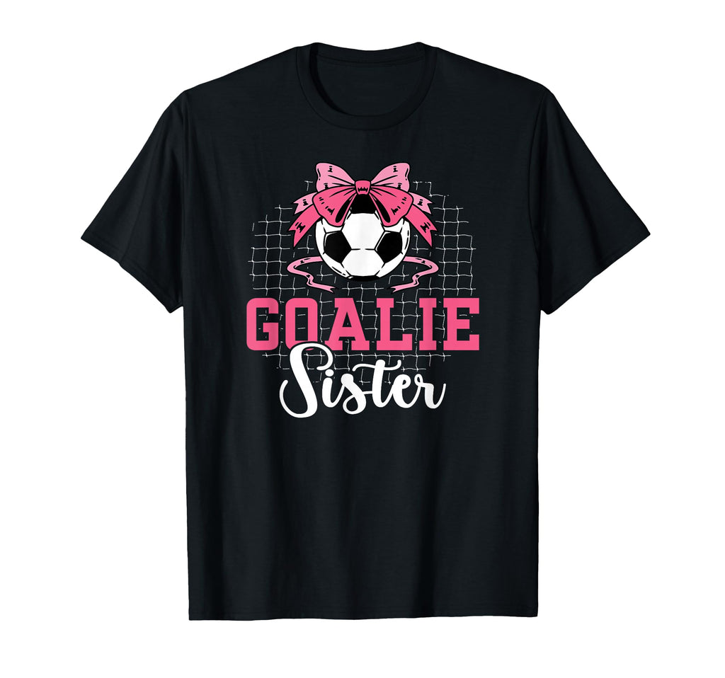 Soccer Goalie Sister Soccer Keeper T-Shirt - Custom Art Print for Adults - T-Shirt, Sweatshirt, Hoodie