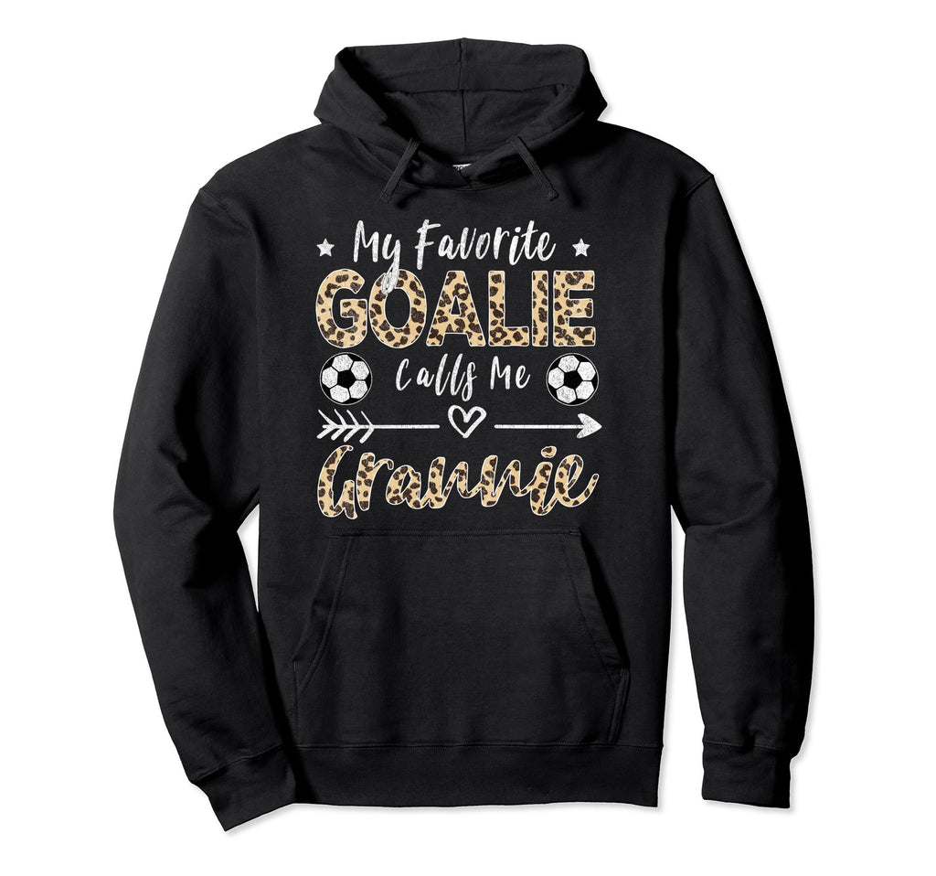 My Favorite Goalie Calls Me Grannie Hoodie - Fun Novelty Design for Adults - T-Shirt, Sweatshirt, Hoodie