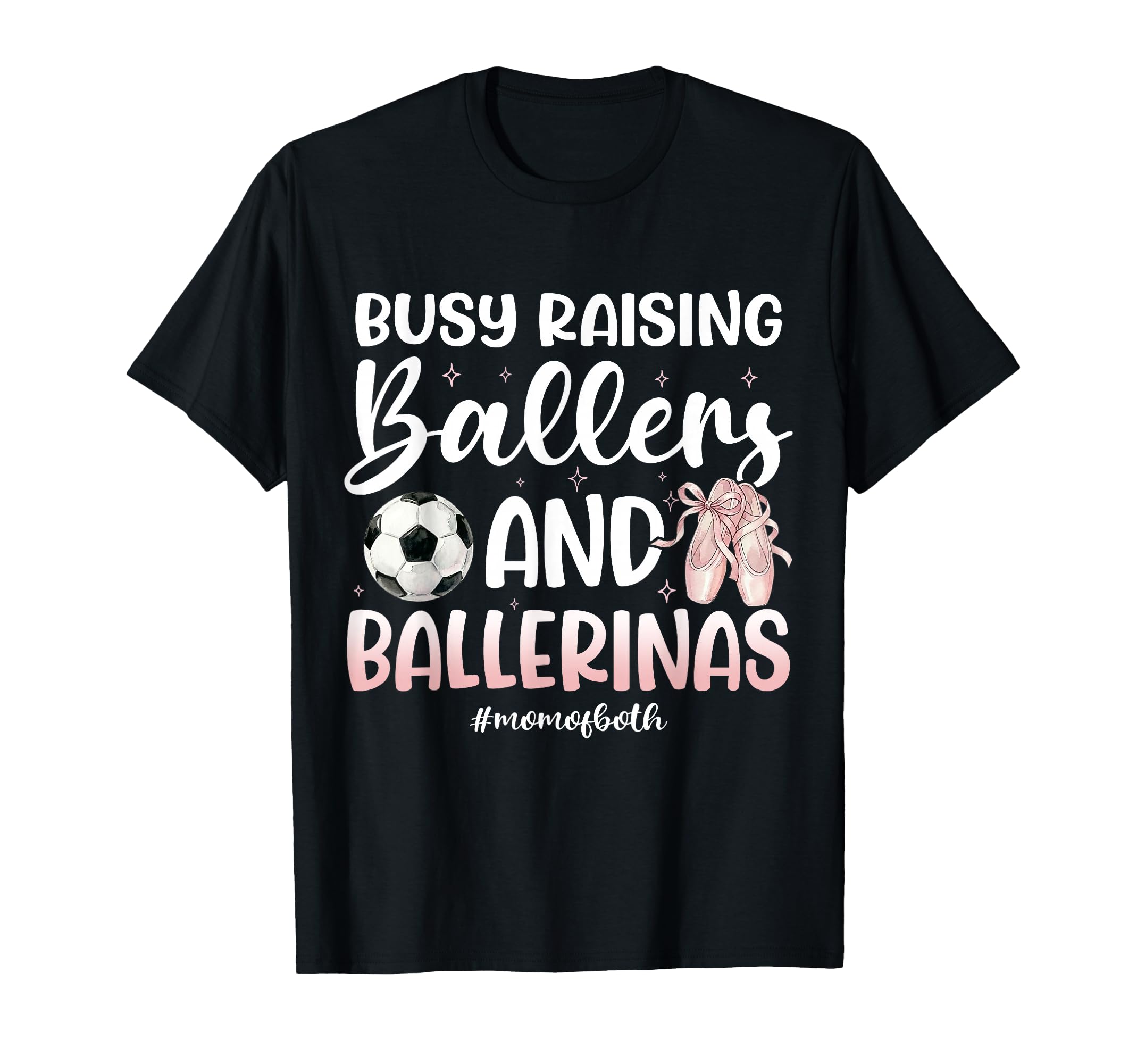 Dance And Soccer Mom Both Mom T-Shirt - Fun Novelty Design for Adults - T-Shirt, Sweatshirt, Hoodie
