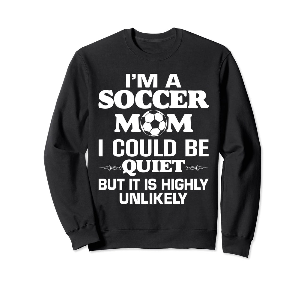 Soccer Mom Quotes Funny Moms Sweatshirt - Graphic Print for Adults - T-Shirt, Sweatshirt, Hoodie