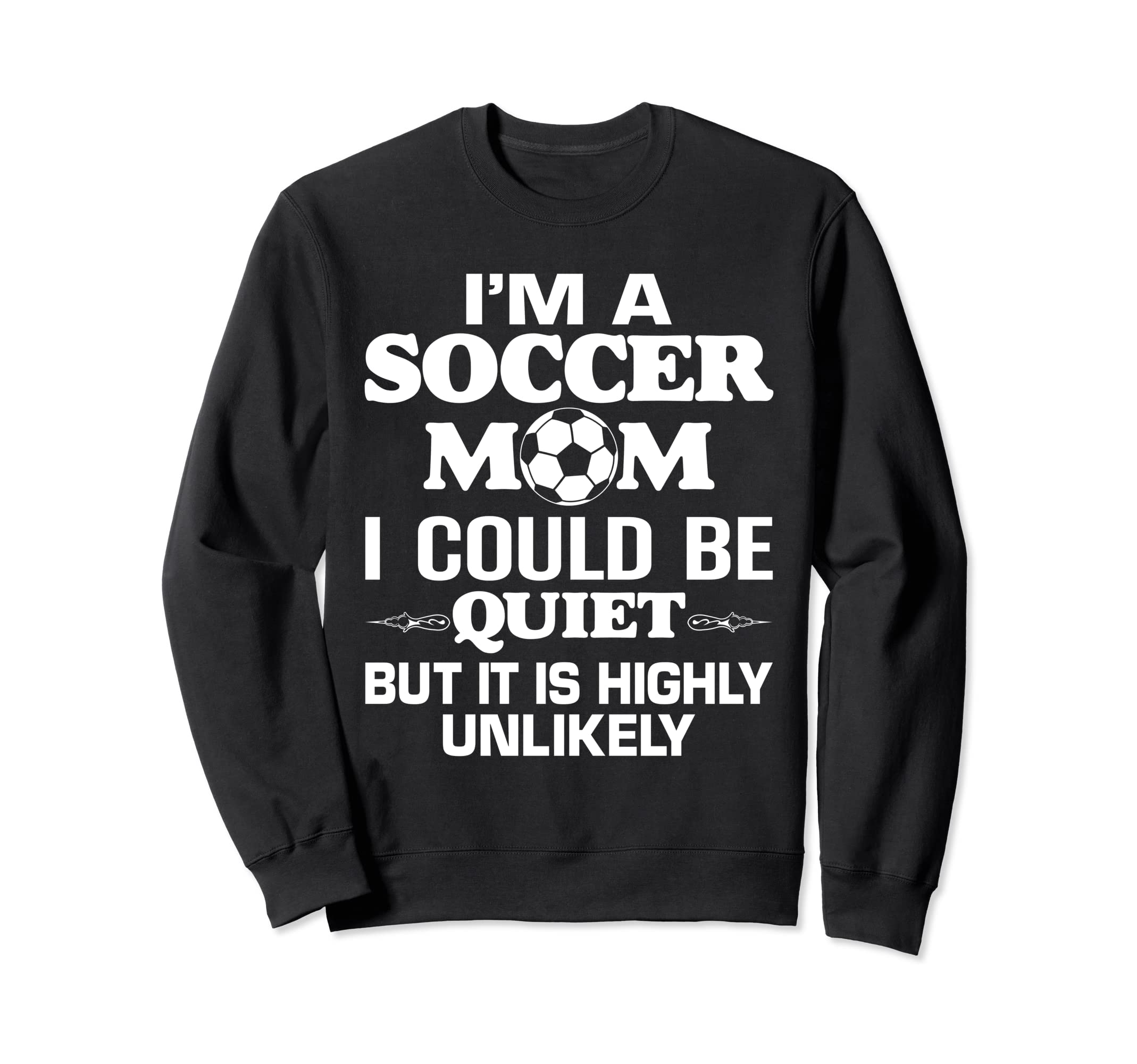 Soccer Mom Quotes Funny Moms Sweatshirt - Graphic Print for Adults - T-Shirt, Sweatshirt, Hoodie