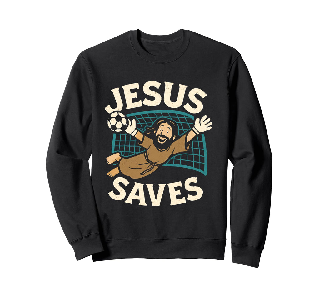 Jesus Saves I Christian Faith I Jesus Sweatshirt - Novelty Apparel Unisex - T-Shirt, Sweatshirt, Hoodie