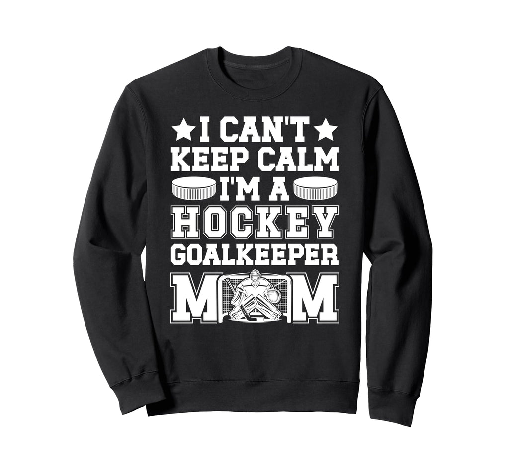 Im Hockey Goalkeeper Mom Ice Hockey Sweatshirt - Unique Graphic Men Women - T-Shirt, Sweatshirt, Hoodie