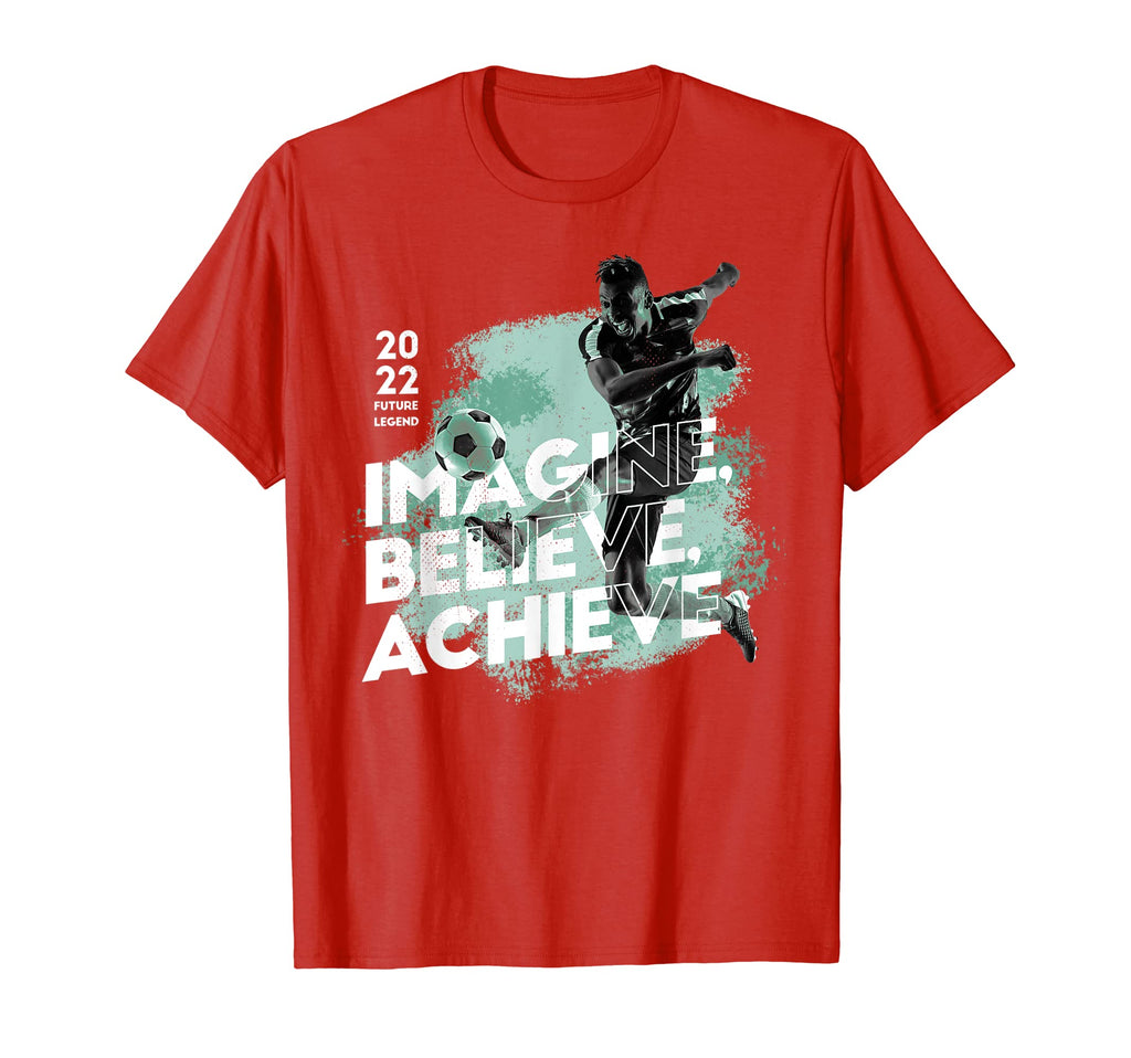 Soccer Glory Imagine Believe Achieve T-Shirt - Minimalist Print Unisex - T-Shirt, Sweatshirt, Hoodie