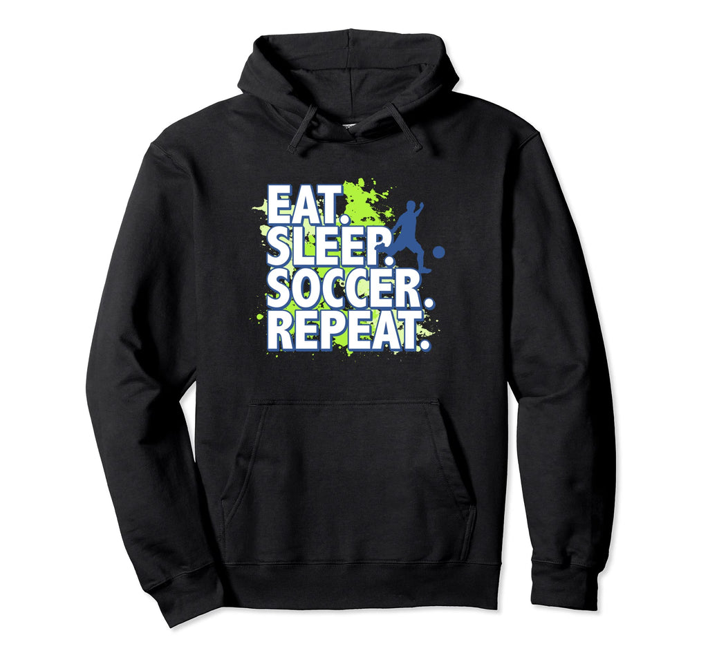Eat Sleep Soccer Repeat Hoodie - Unique Graphic Men Women - T-Shirt, Sweatshirt, Hoodie