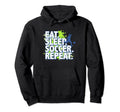 Eat Sleep Soccer Repeat Hoodie - Unique Graphic Men Women - T-Shirt, Sweatshirt, Hoodie