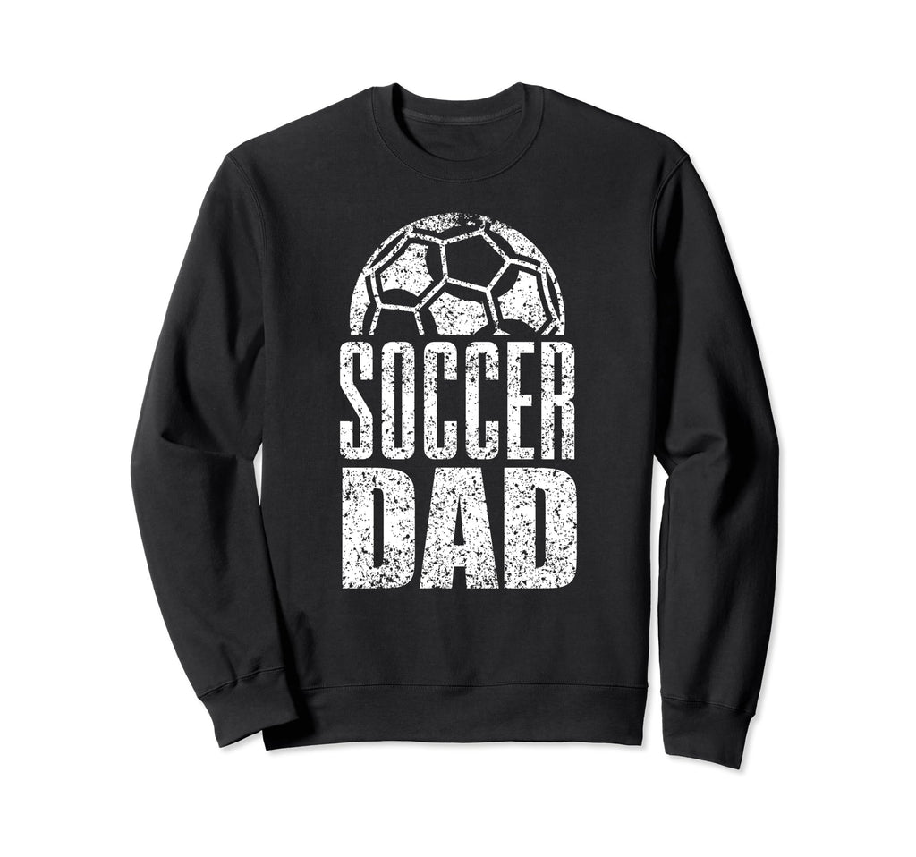 Soccer Dad Player Daddy Father Sweatshirt - Novelty Apparel Men Women - T-Shirt, Sweatshirt, Hoodie