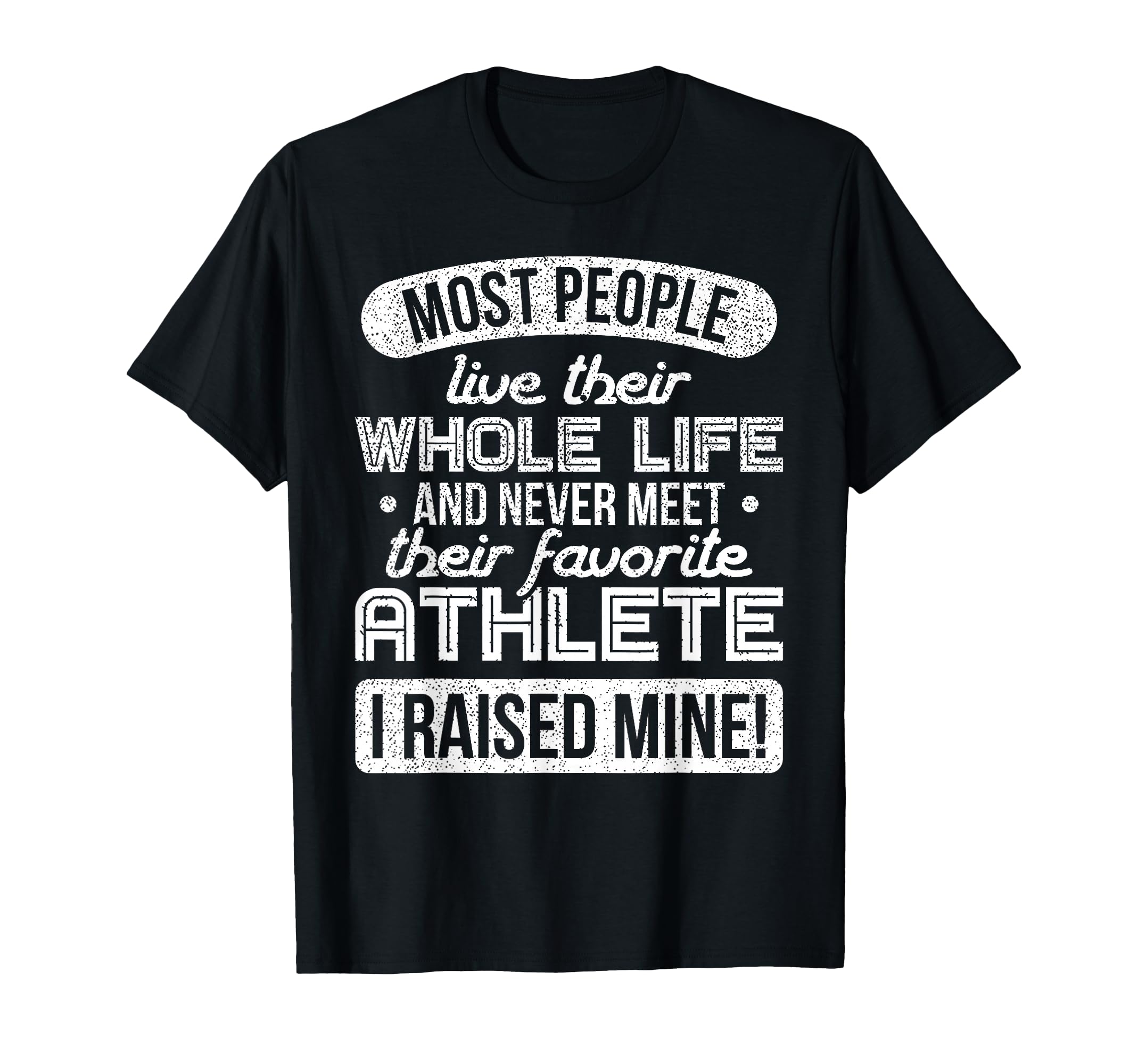 I Raised My Favorite Athlete Sports T-Shirt - Streetwear Style Men Women - T-Shirt, Sweatshirt, Hoodie