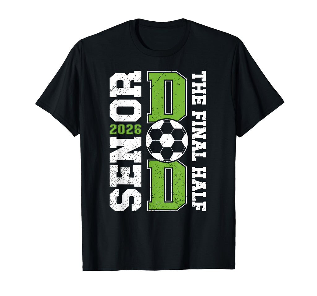 Soccer Senior Dad 2026 Proud Soccer T-Shirt - Casual Everyday Wear Unisex - T-Shirt, Sweatshirt, Hoodie