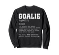Funny Soccer Goalie Definition Sweatshirt - Aesthetic Graphic Unisex - T-Shirt, Sweatshirt, Hoodie