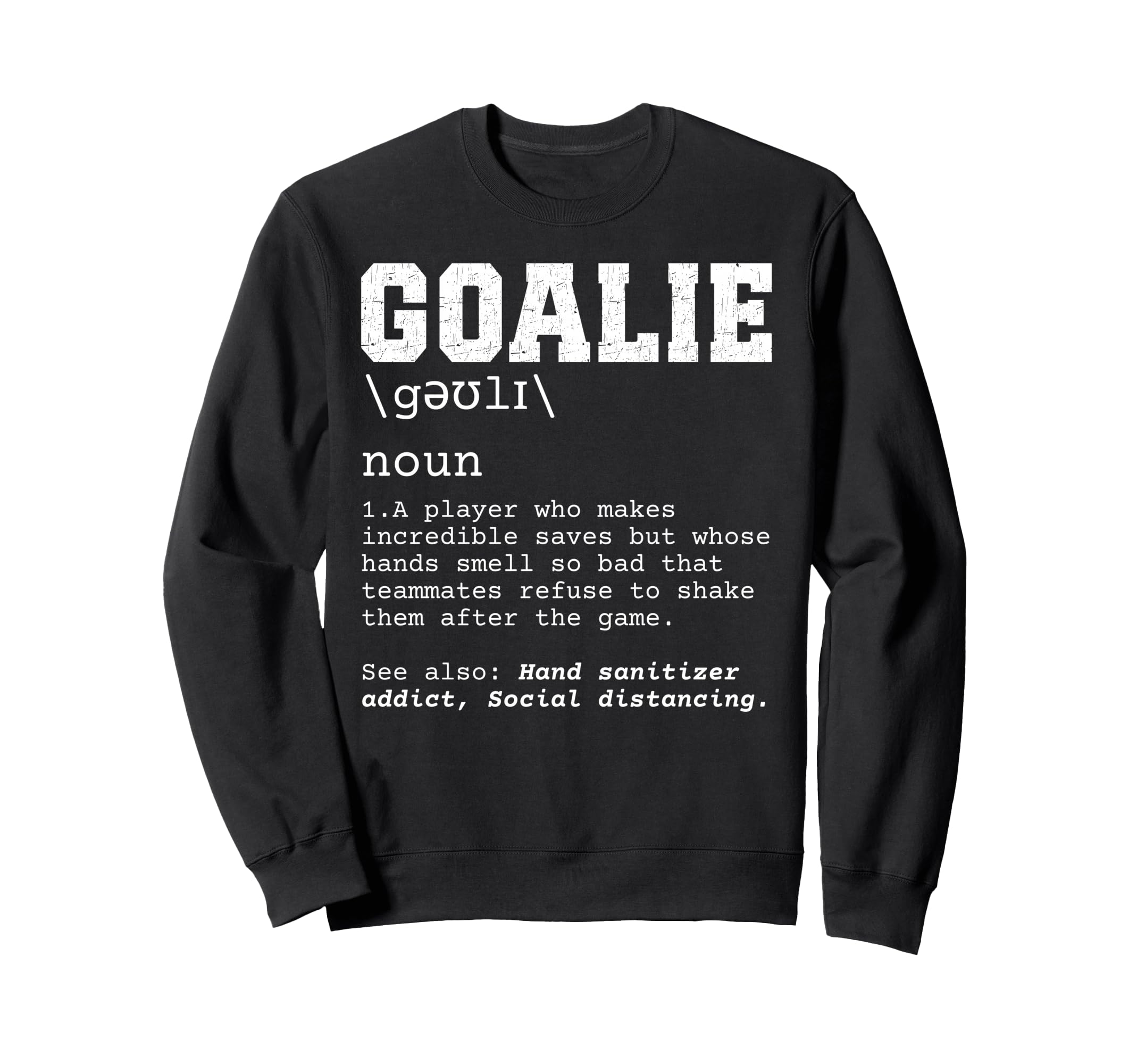 Funny Soccer Goalie Definition Sweatshirt - Aesthetic Graphic Unisex - T-Shirt, Sweatshirt, Hoodie