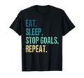 Funny Eat Sleep Stop Goals Repeat T-Shirt - Novelty Apparel Men Women - T-Shirt, Sweatshirt, Hoodie