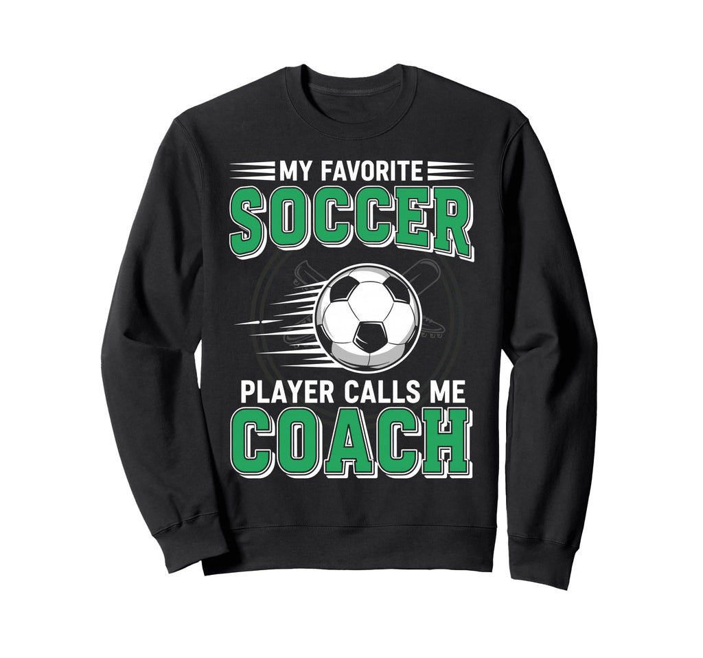 My Favorite Soccer Player Calls Me Sweatshirt - Novelty Apparel Men Women - T-Shirt, Sweatshirt, Hoodie