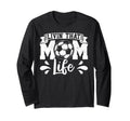 Livin That Mom Life Mother Mama Gift T-Shirt - Casual Everyday Wear Unisex - T-Shirt, Sweatshirt, Hoodie