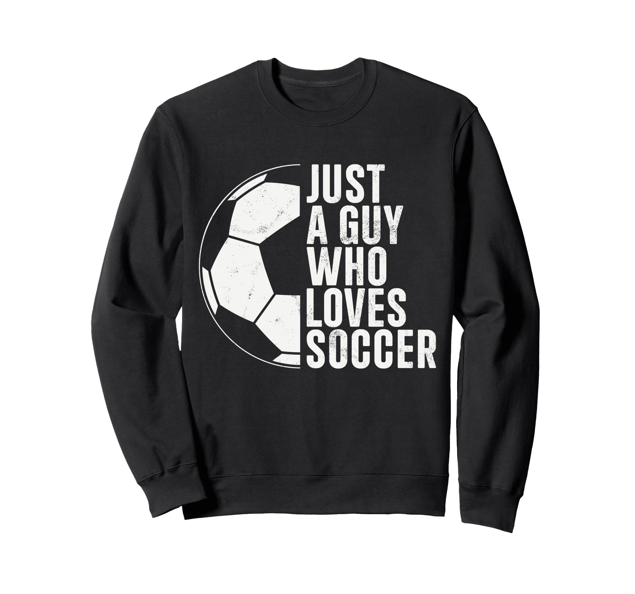 Just Guy Who Loves Soccer Mens Sweatshirt - Fun Novelty Design for Adults - T-Shirt, Sweatshirt, Hoodie