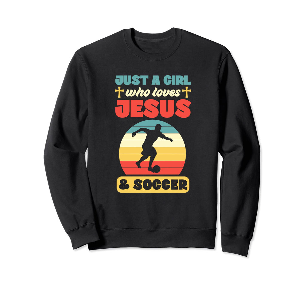 Just Who Loves Jesus And Soccer Sweatshirt - Novelty Apparel Unisex - T-Shirt, Sweatshirt, Hoodie