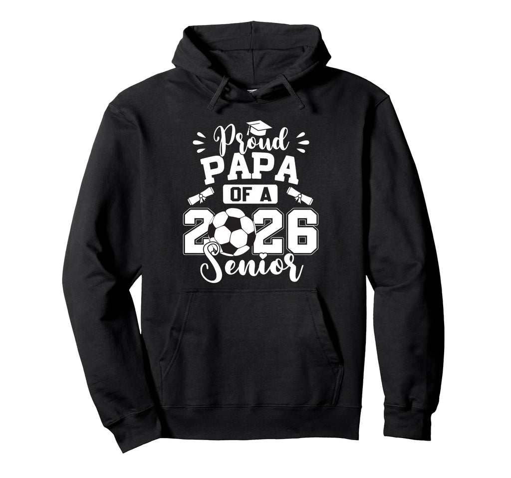 Proud Papa 2026 Senior Soccer Ball Hoodie - Casual Everyday Wear Unisex - T-Shirt, Sweatshirt, Hoodie