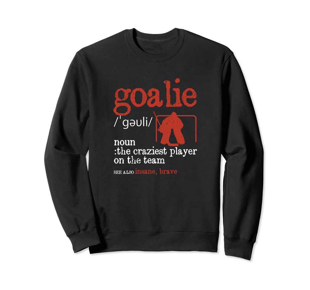 Goalie Definition Goalkeeper Funny Sweatshirt - Unique Graphic for Adults - T-Shirt, Sweatshirt, Hoodie