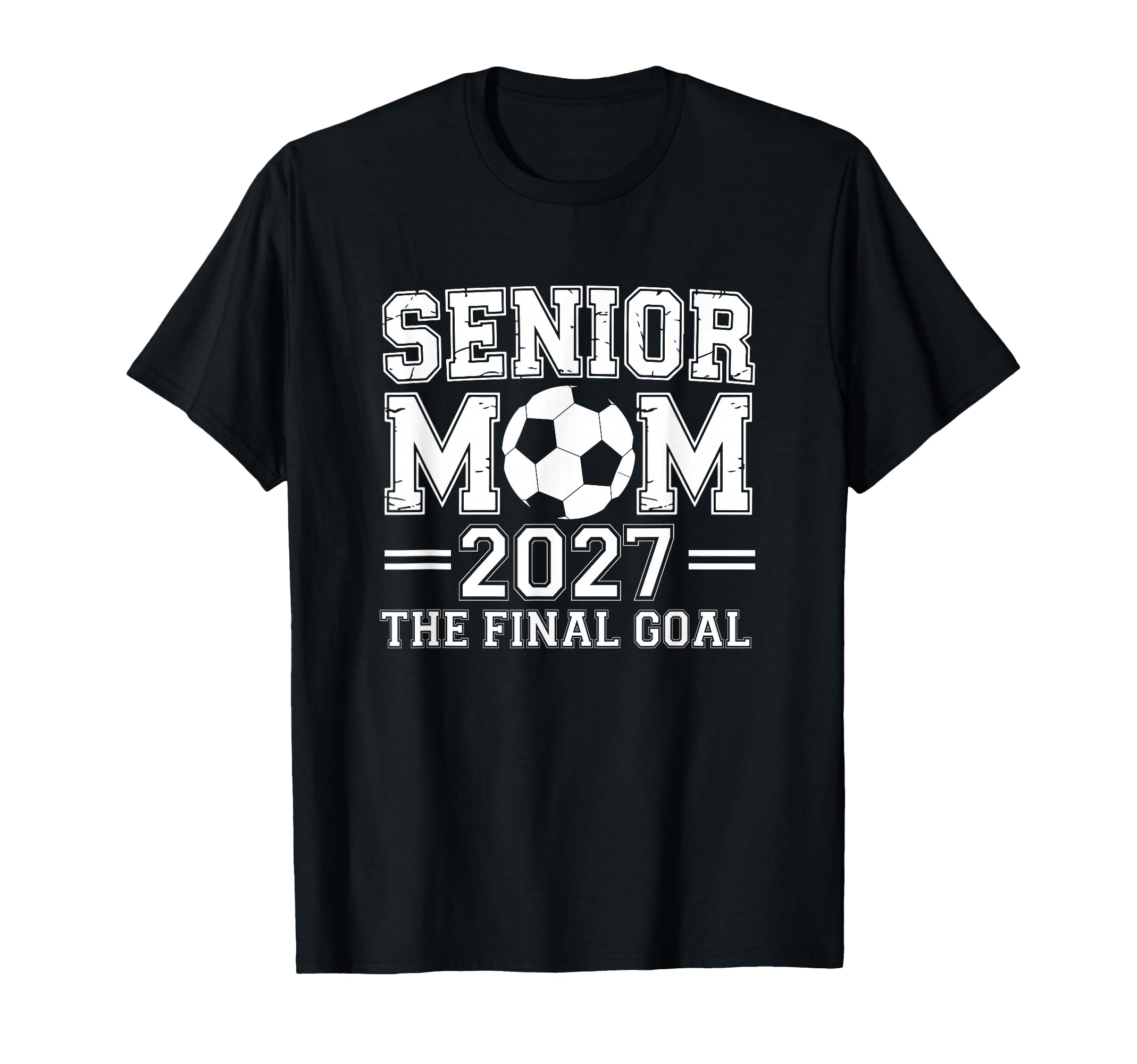 Senior Mom 2027 Final Goal Soccer T-Shirt - Graphic Print Unisex - T-Shirt, Sweatshirt, Hoodie