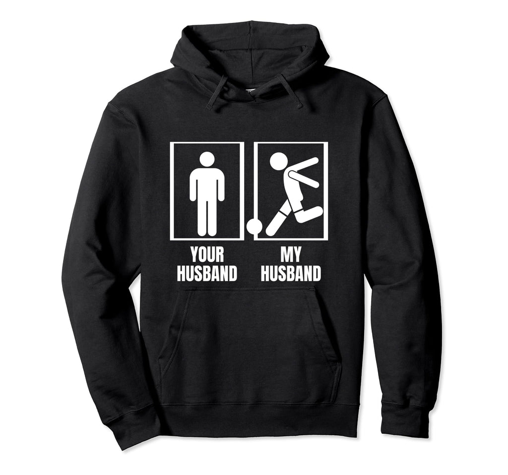 Soccer Player Your Husband My Husband Funny Hoodie - Trendy Graphic Unisex - T-Shirt, Sweatshirt, Hoodie