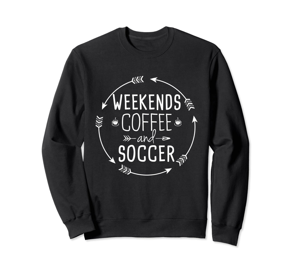 Weekends Coffee And Soccer Mom Life Sweatshirt - Unique Graphic for Adults - T-Shirt, Sweatshirt, Hoodie