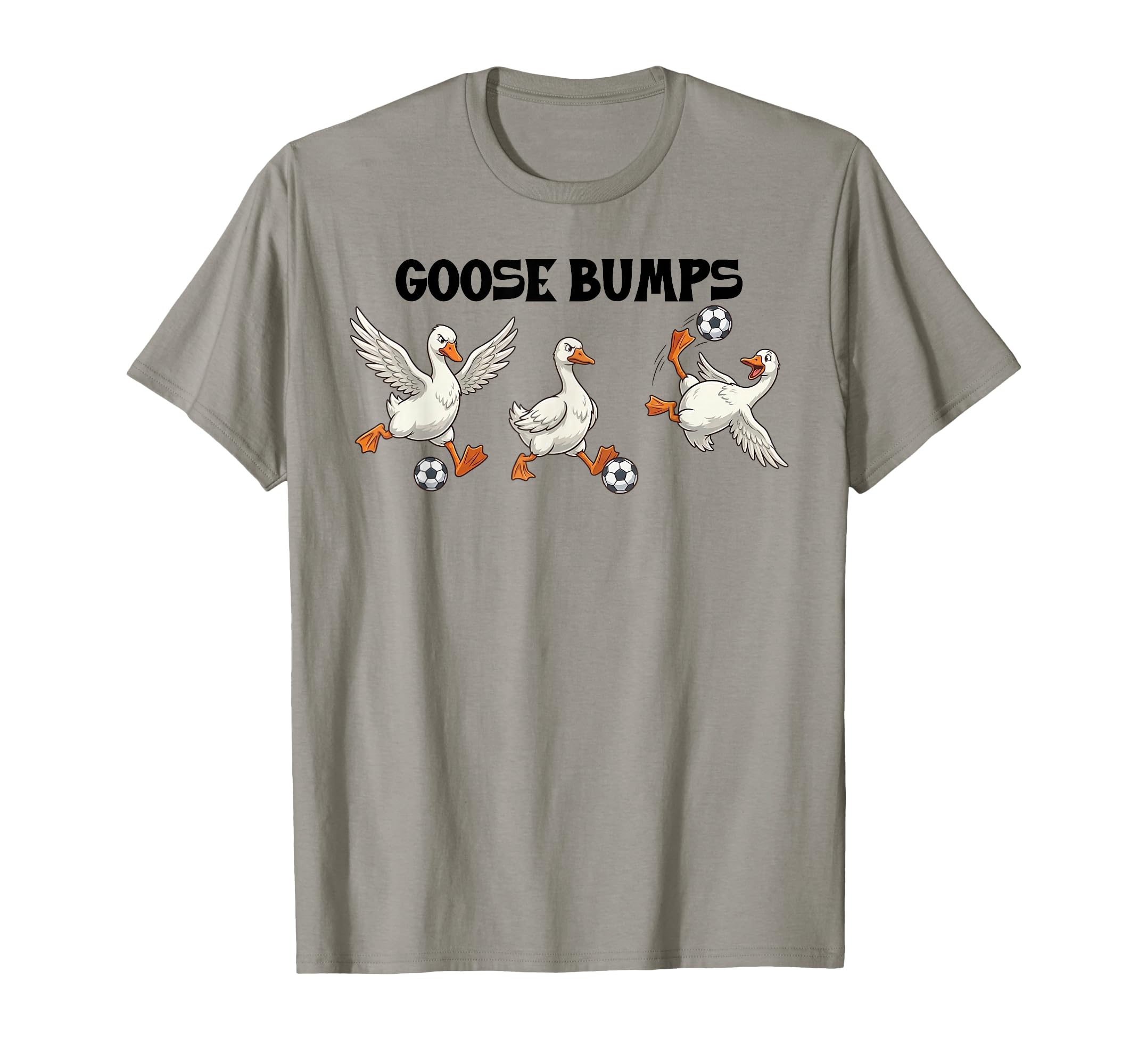 Goose Bumps Funny Soccer Team Goose T-Shirt - Minimalist Print Men Women - T-Shirt, Sweatshirt, Hoodie