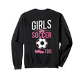 Like Soccer Too Female Soccer Sweatshirt - Casual Everyday Wear Men Women - T-Shirt, Sweatshirt, Hoodie
