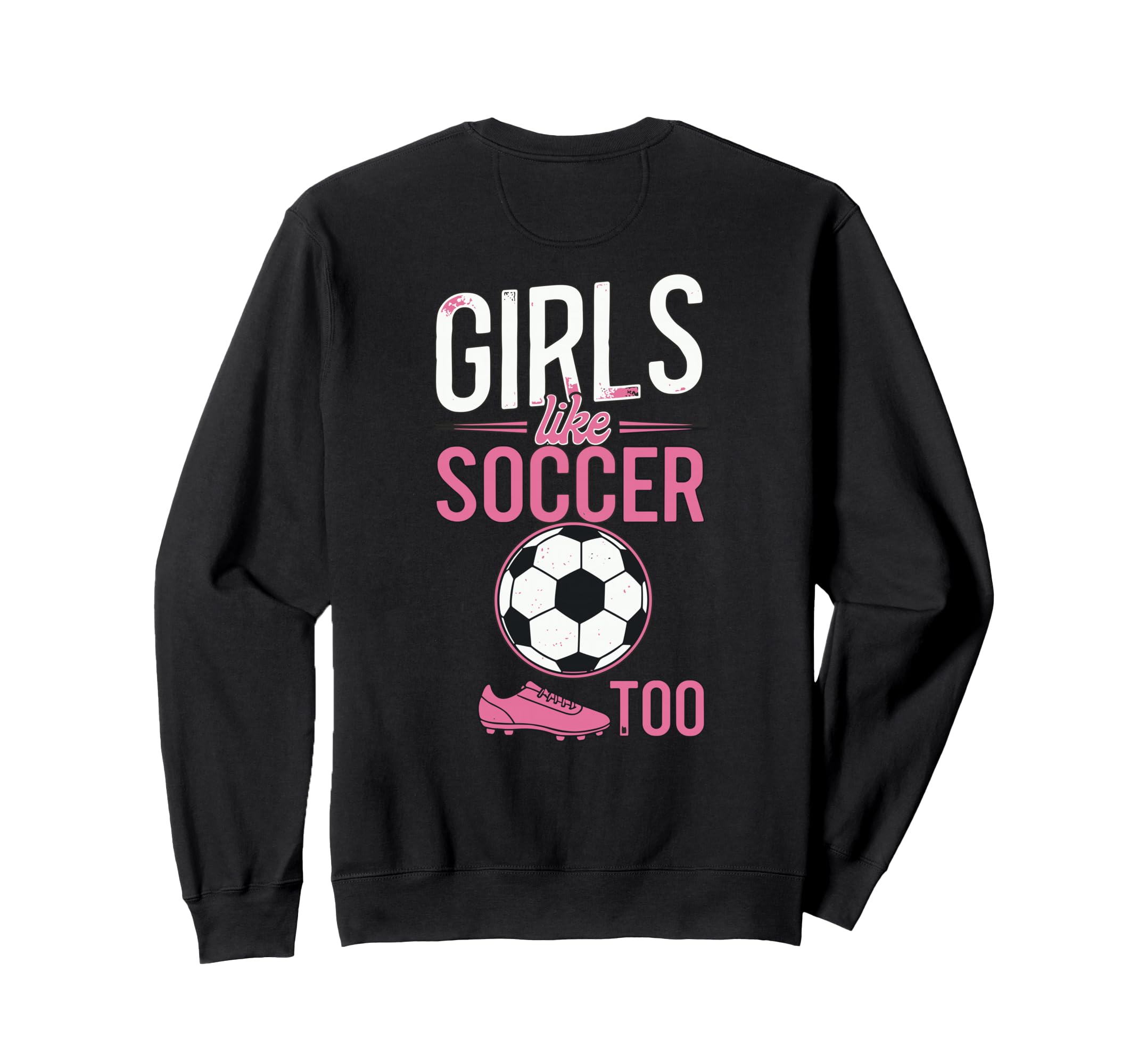 Like Soccer Too Female Soccer Sweatshirt - Casual Everyday Wear Men Women - T-Shirt, Sweatshirt, Hoodie
