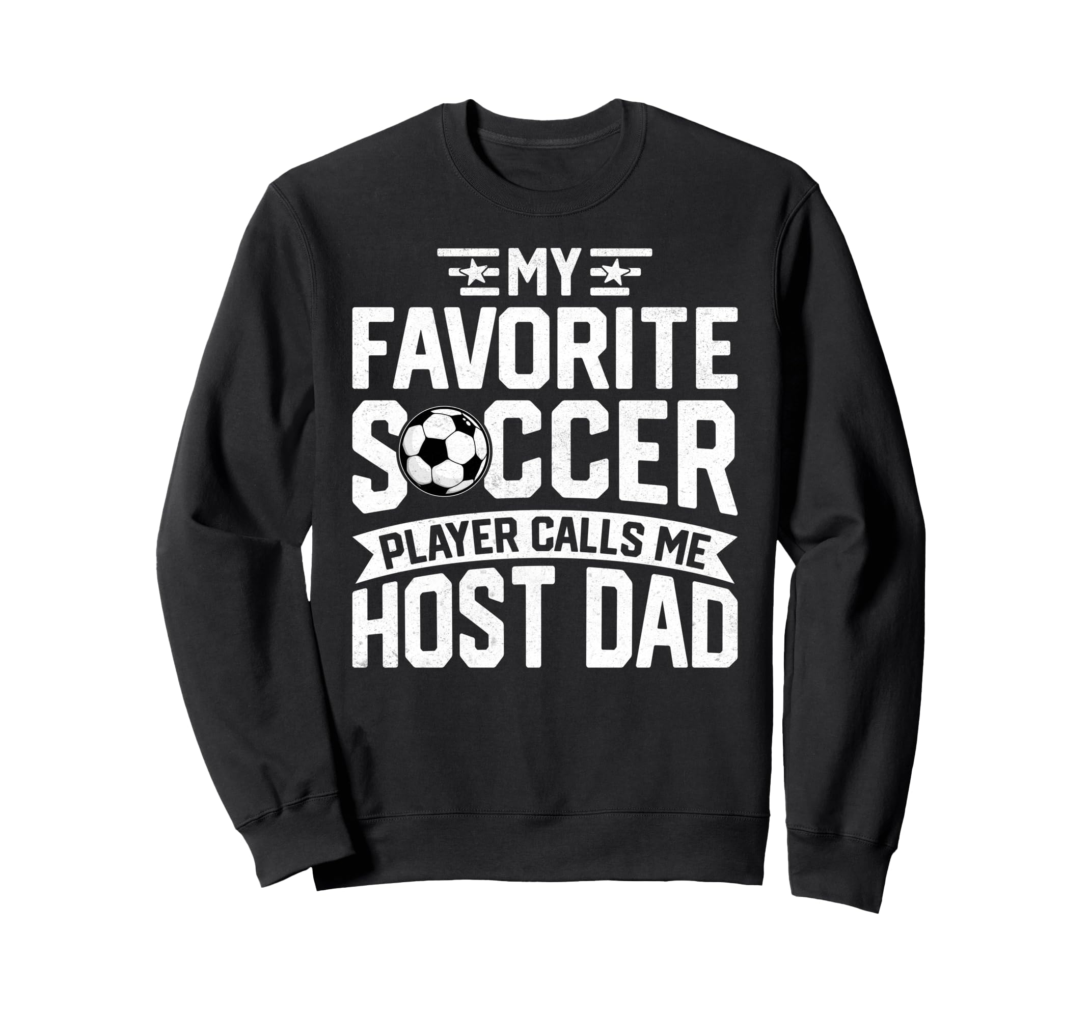 Soccer Player Call Me Host Dad Sweatshirt - Streetwear Style for Adults - T-Shirt, Sweatshirt, Hoodie