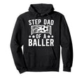 Step Dad Baller Soccer Step Dad Soccer Player Hoodie - Graphic Print Unisex - T-Shirt, Sweatshirt, Hoodie