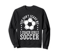 Mens Funny Soccer Coach You Dont Sweatshirt - Graphic Print for Adults - T-Shirt, Sweatshirt, Hoodie