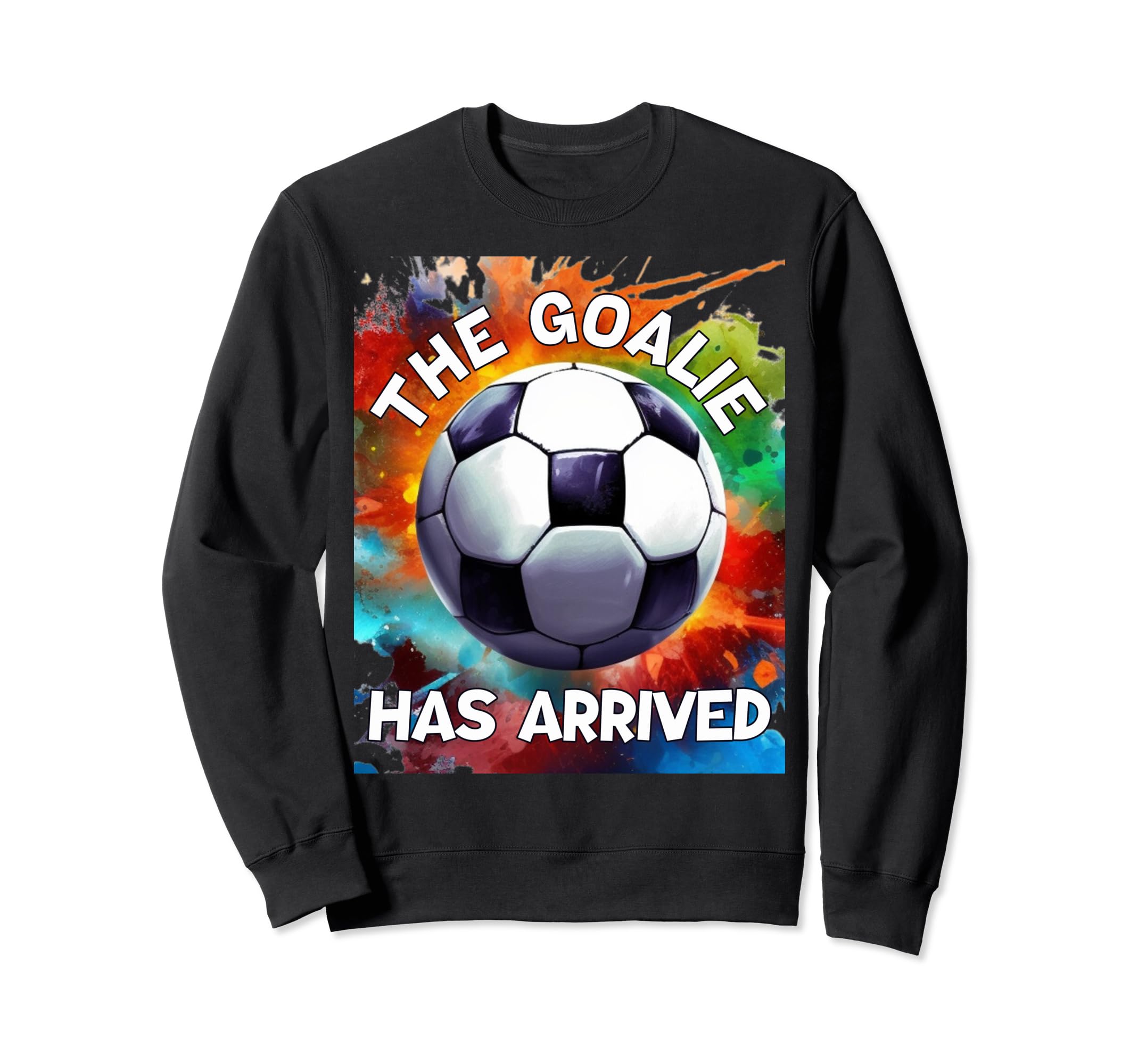 Goalie Soccer Player Sweatshirt - Casual Everyday Wear Men Women - T-Shirt, Sweatshirt, Hoodie