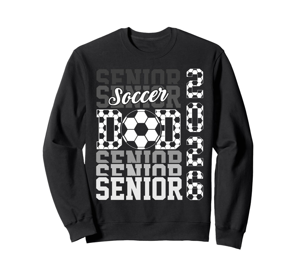 2026 Soccer Senior Dad Graduation Sweatshirt - Fun Novelty Design Unisex - T-Shirt, Sweatshirt, Hoodie